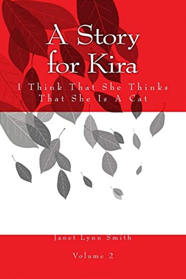 A Story For Kira: I Think That She Thinks That She Is A Cat-..