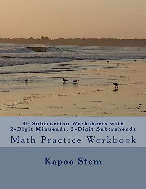 30 Subtraction Worksheets With 2-Digit Minuends, 2-Digit Subtrahends: Math Practice Workbook-..