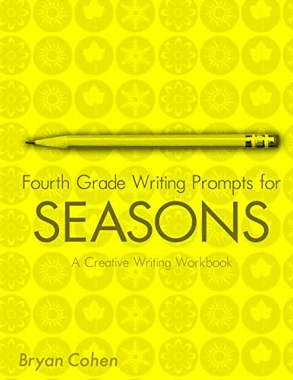 Fourth Grade Writing Prompts For Seasons: A Creative Writing Workbook-..