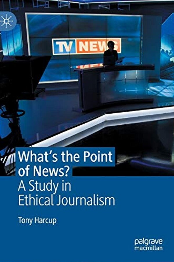 What's The Point Of News?: A Study In Ethical Journalism-..
