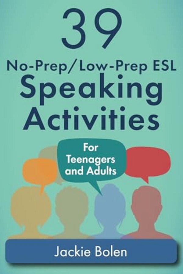 39 No-Prep/Low-prep Esl Speaking Activities: For Teenagers And Adults-..