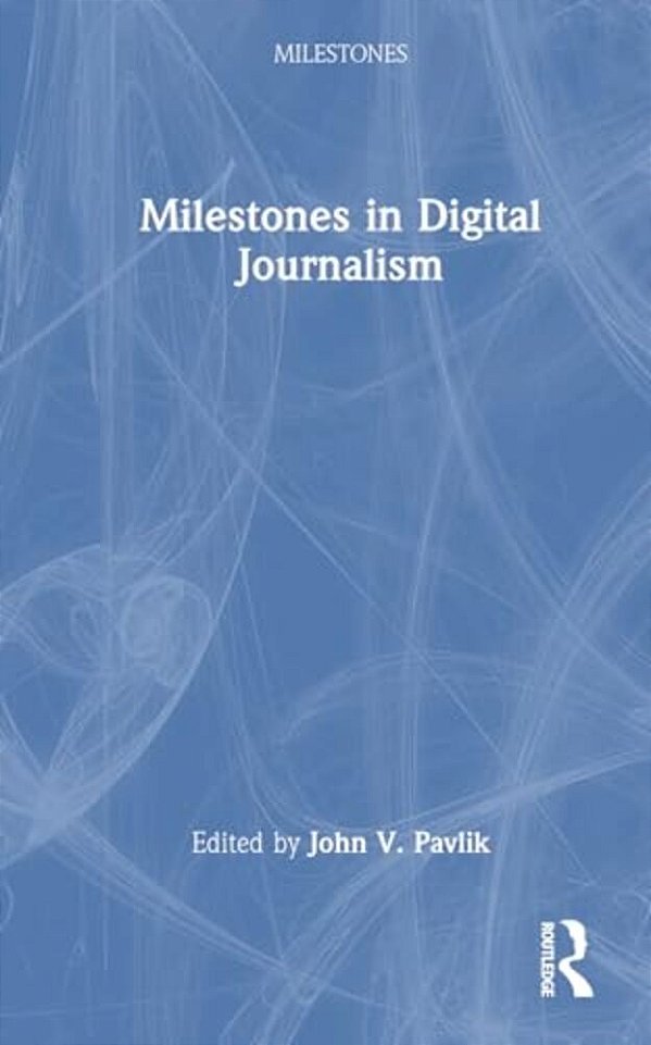 Milestones In Digital Journalism-..