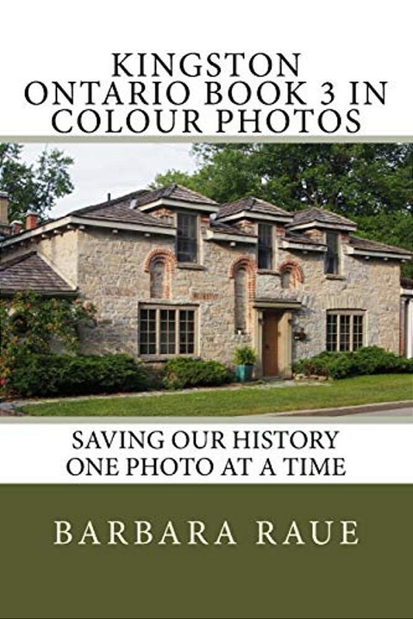 Kingston Ontario Book 3 In Colour Photos: Saving Our History One Photo At A Time-..