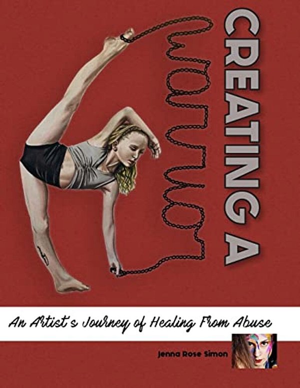 Creating A Warrior: An Artist's Journey Of Healing From Abuse-..