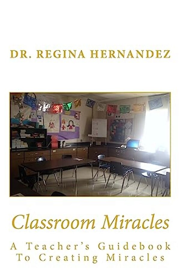 Classroom Miracles: A Teacher's Guidebook-..