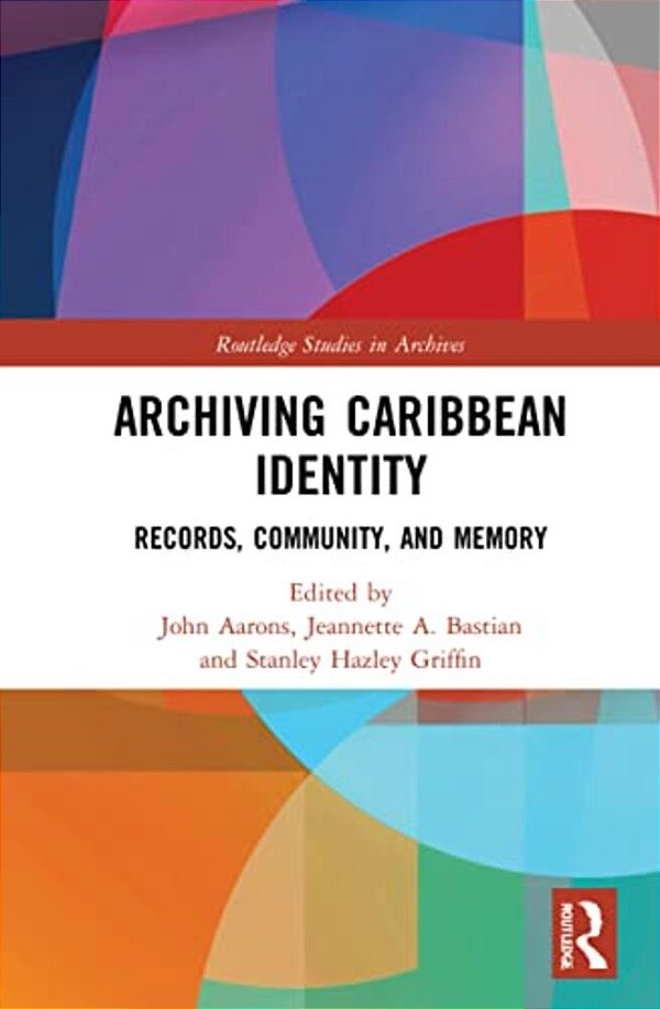 Archiving Caribbean Identity: Records, Community, And Memory-..
