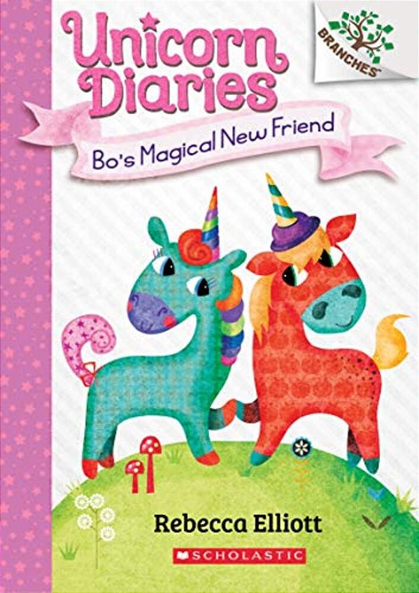 Bo's Magical New Friend: A Branches Book (Unicorn Diaries #1): Volume 1-..