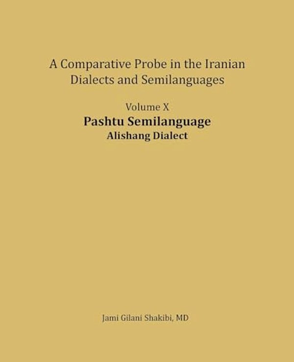 Pashtu Semilanguage, Alishang Dialect: A Comparative Probe In The Iranian Dialects And Semi-Langua-..