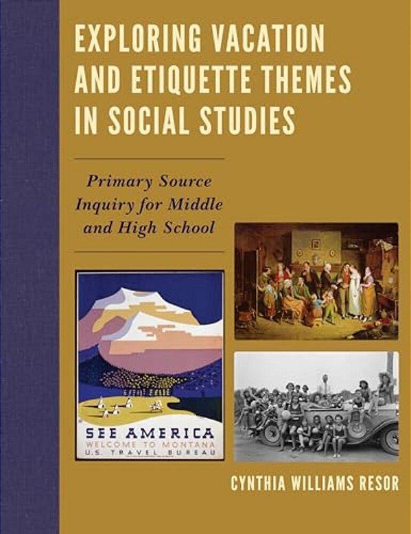 Exploring Vacation And Etiquette Themes In Social Studies: Primary Source Inquiry For Middle And High School-..
