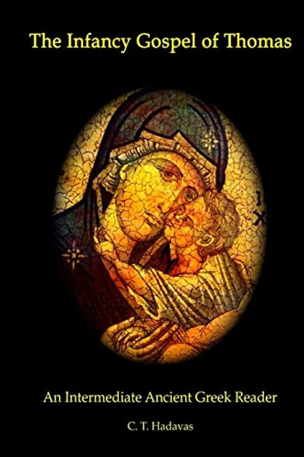 The Infancy Gospel Of Thomas: An Intermediate Ancient Greek Reader-..