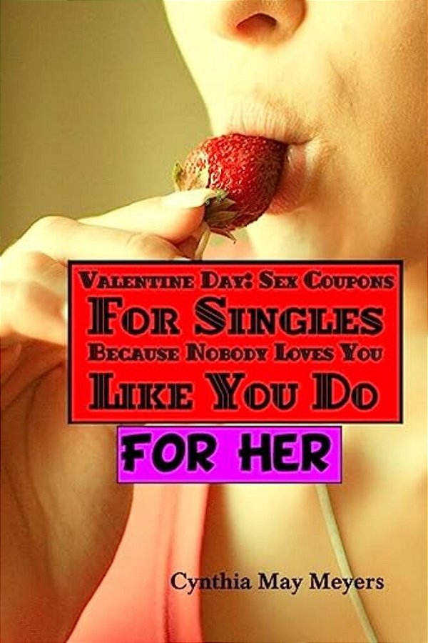 Valentine Day: Sex Coupons For Singles, Because Nobody Loves You Like You Do For Her-..
