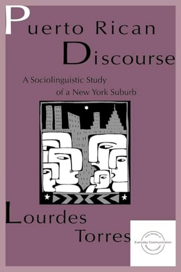 Puerto Rican Discourse: A Sociolinguistic Study Of A New York Suburb-..