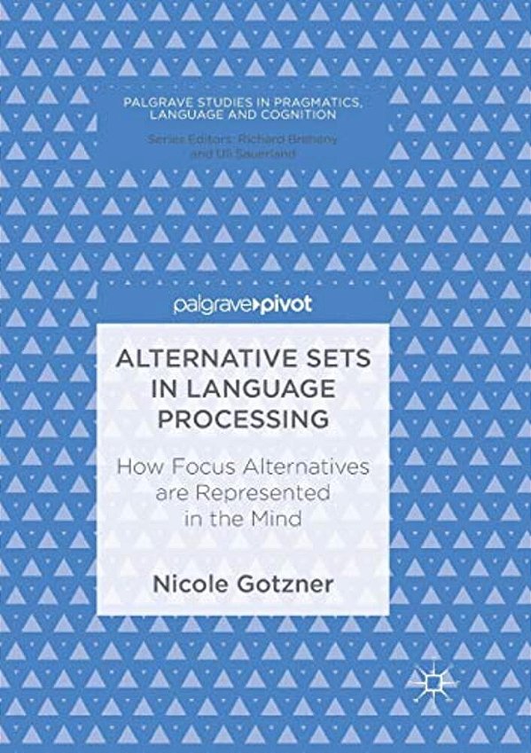 Alternative Sets In Language Processing: How Focus Alternatives Are Represented In The Mind-..
