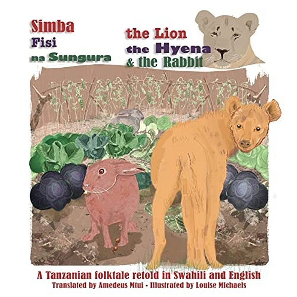 The Lion, The Hyena And The Rabbit: Simba, Fisi, Na Sungura-..