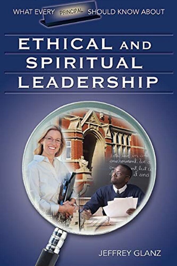 What Every Principal Should Know About Ethical And Spiritual Leadership-..