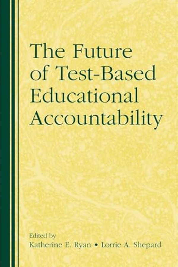 The Future Of Test-Based Educational Accountability-..