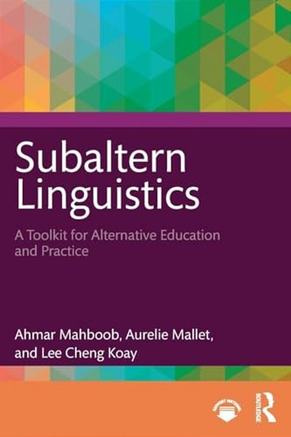 Subaltern Linguistics: A Toolkit For Alternative Education And Practice-..