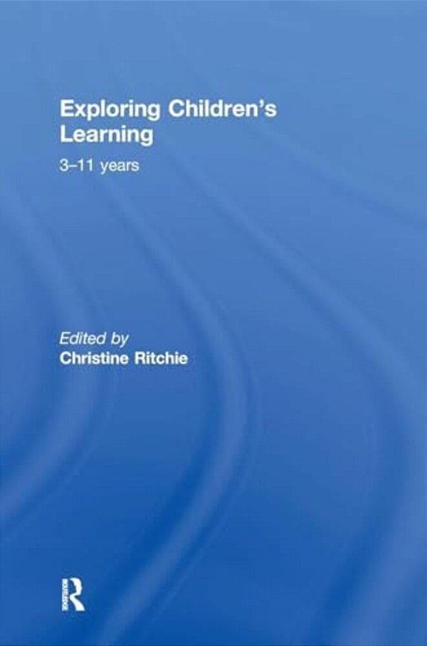 Exploring Children's Learning: 3 - 11 Years-..