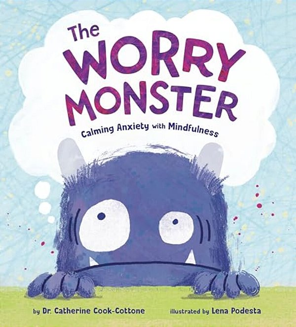 The Worry Monster: Calming Anxiety With Mindfulness-..
