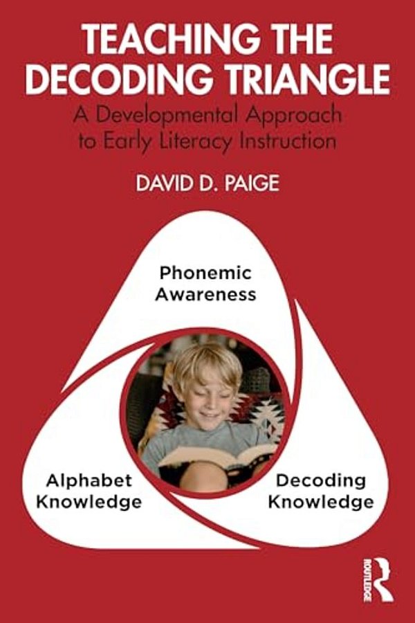 Teaching The Decoding Triangle: A Developmental Approach To Early Literacy Instruction-..