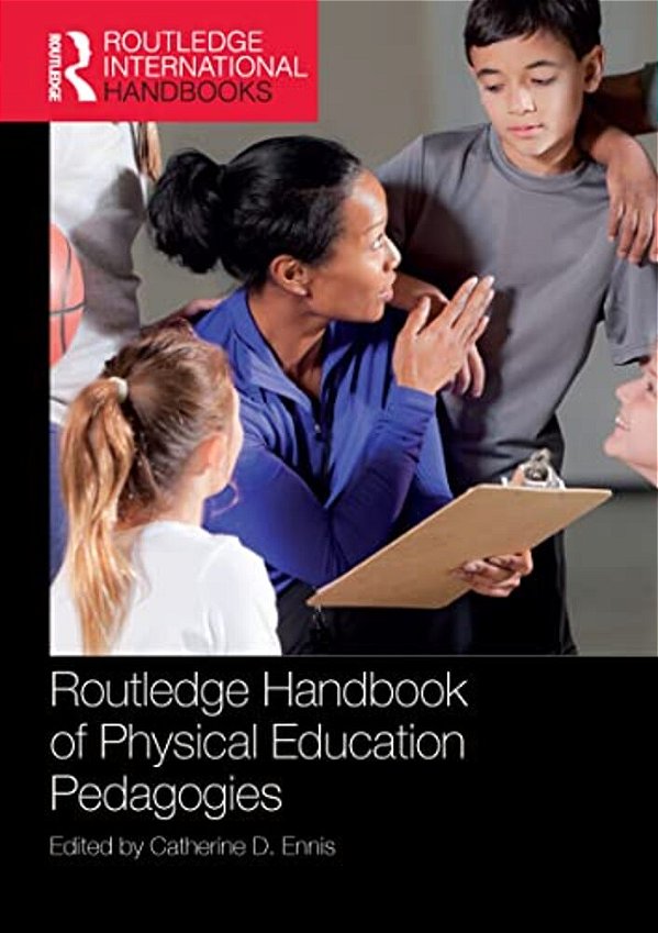 Routledge Handbook Of Physical Education Pedagogies-..