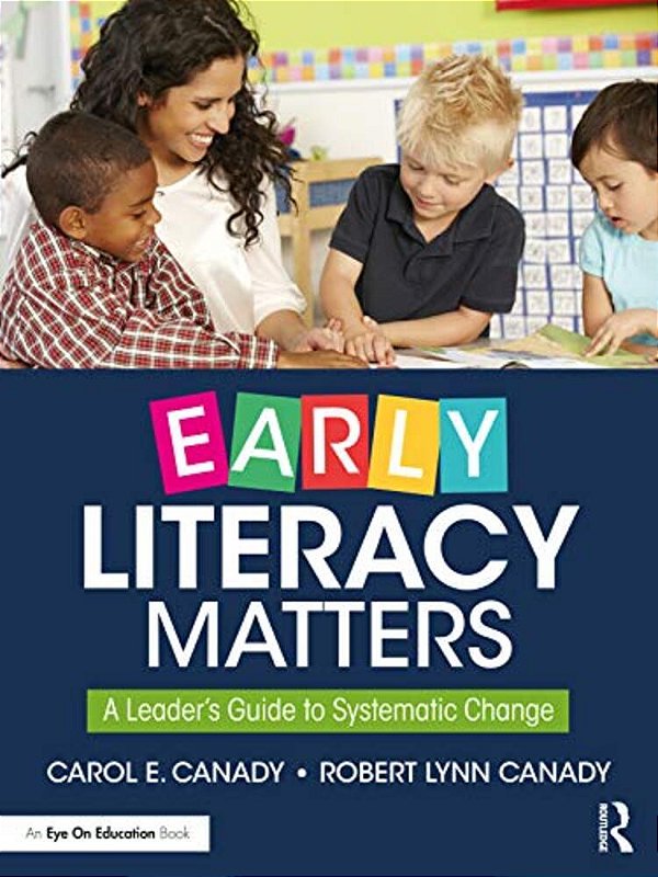 Early Literacy Matters: A Leader's Guide To Systematic Change-..