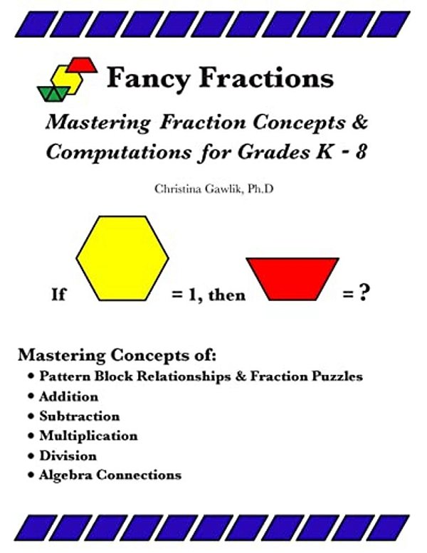 Fancy Fractions: Mastering Fraction Concepts & Computations For Grades K-8-..