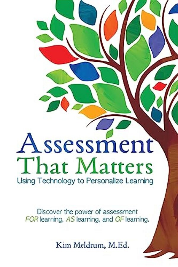 Assessment That Matters - Using Technology To Personalize Learning-..