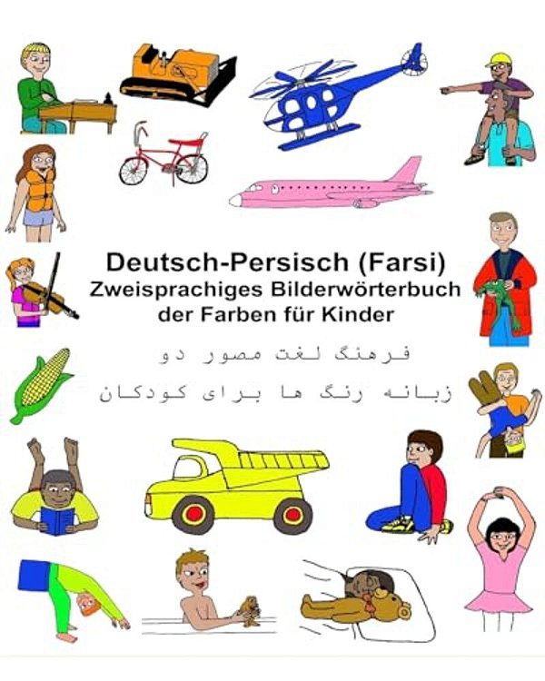 Deutsch-Persisch (Farsi) Zweisprachiges Bilderwörterbuch Der Farben Für Kinder-..