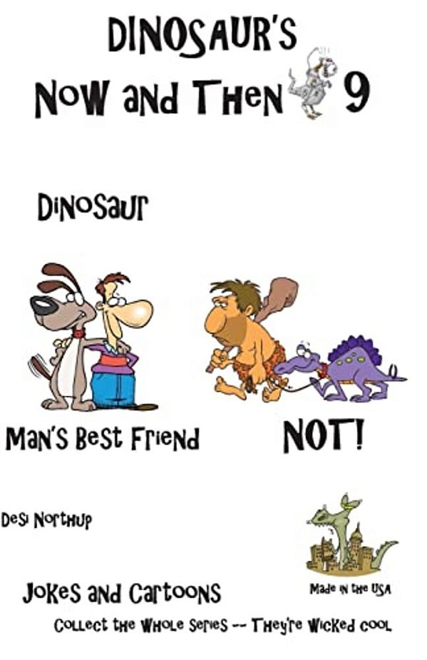 Dinosaur's Now And Then 9: Dinosaur Man's Best Friend--not In Black + White-..
