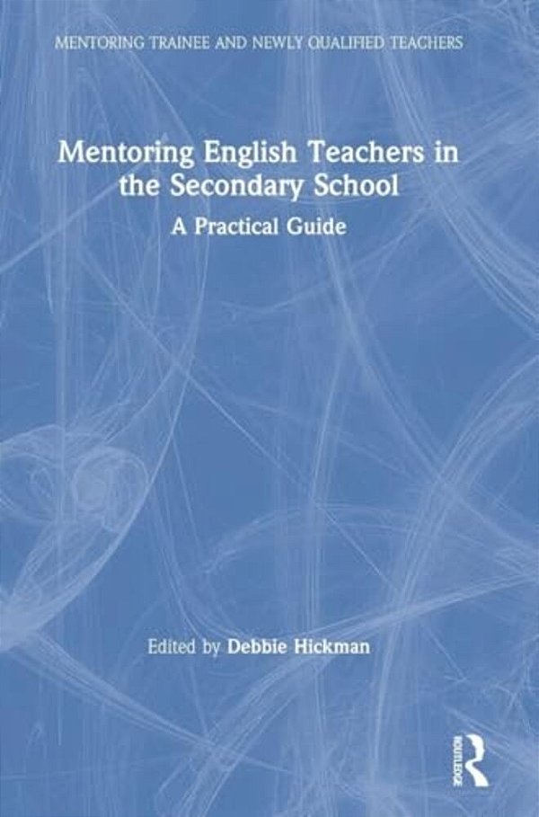 Mentoring English Teachers In The Secondary School: A Practical Guide-..