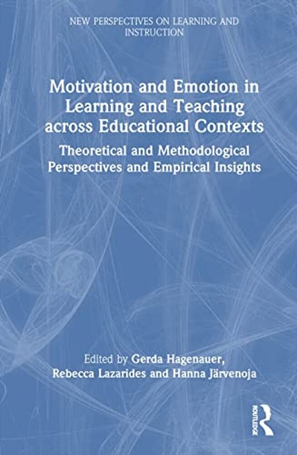 Motivation And Emotion In Learning And Teaching Across Educational Contexts: Theoretical And Methodological Perspectives And Empirical Insights-..