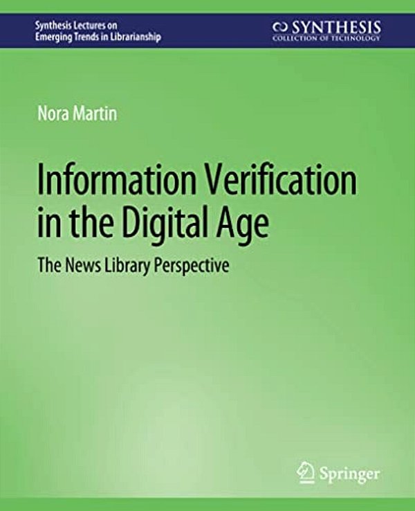 Information Verification In The Digital Age: The News Library Perspective-..