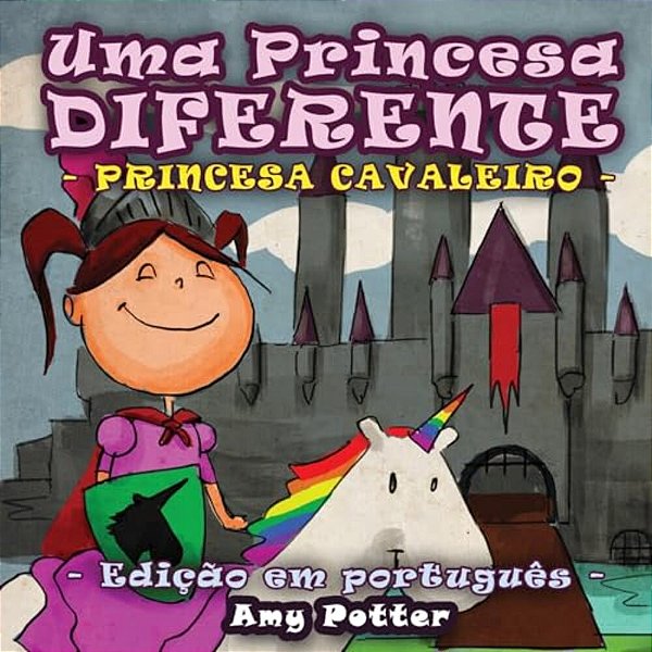 Uma Princesa Diferente - Princesa Cavaleiro (Livro Infantil Ilustrado)-..