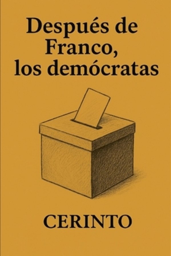 Despues De Franco, Los Democratas: Florilegio De Santa Política-..
