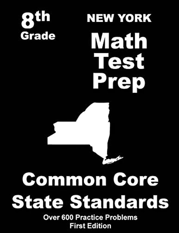 New York 8Th Grade Math Test Prep: Common Core Learning Standards-..