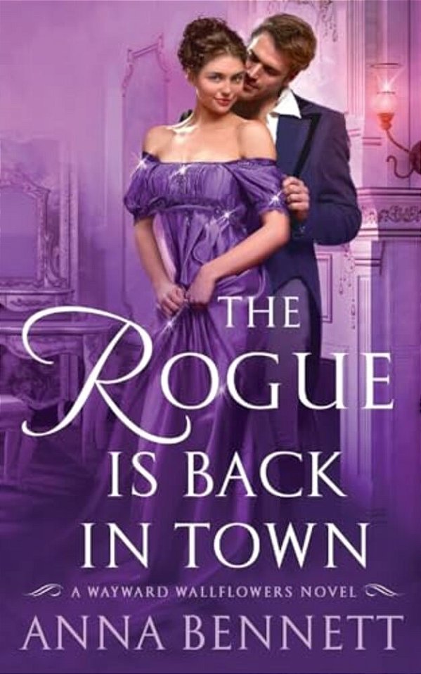The Rogue Is Back In Town: A Wayward Wallflowers Novel-..