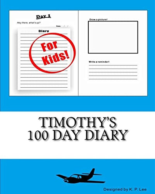 Timothy's 100 Day Diary-..