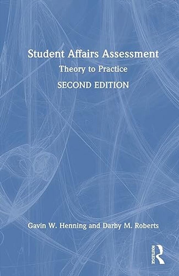 Student Affairs Assessment: Theory To Practice-..