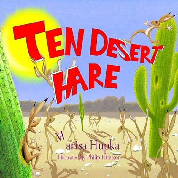 Ten Desert Hare: A Childrens Science And Counting Lesson About Habitats-..