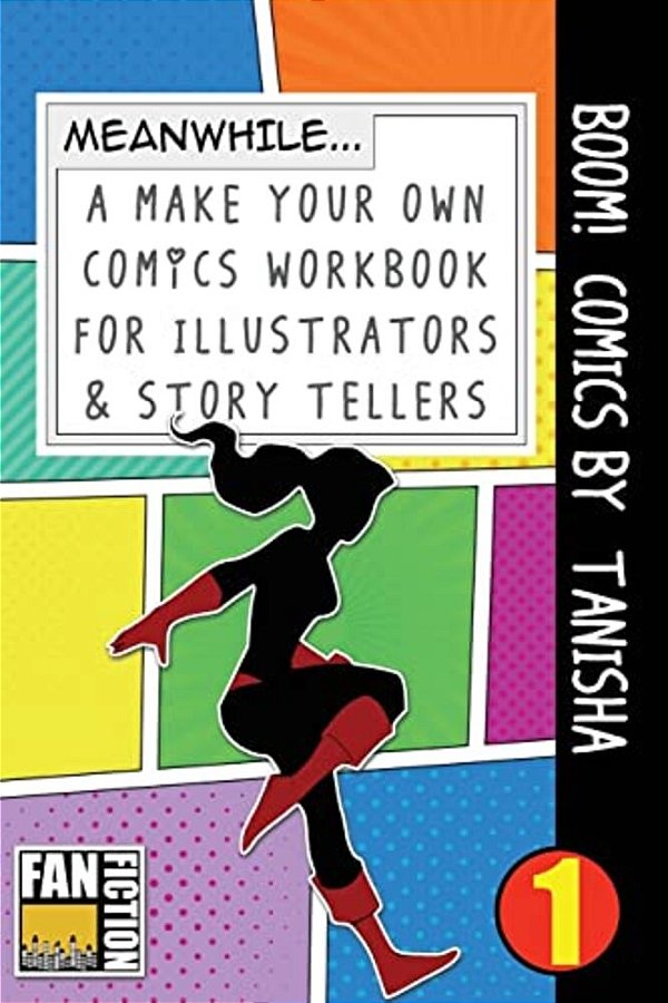 Boom! Comics By Tanisha: A What Happens Next Comic Book For Budding Illustrators And Story Tellers-..