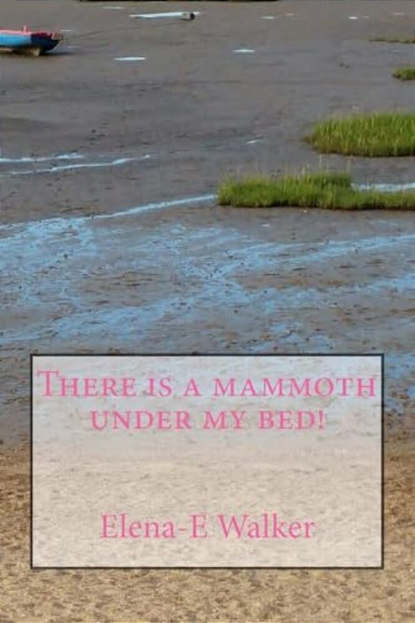There Is A Mammoth Under My Bed!-..