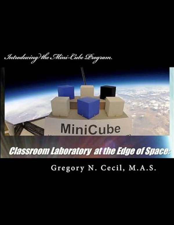 Classroom Laboratory At The Edge Of Space: Introducing The Mini-Cube Program-..