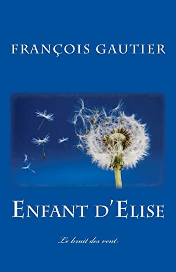 Enfant D'Elise: Le Bruit Des Vent-..