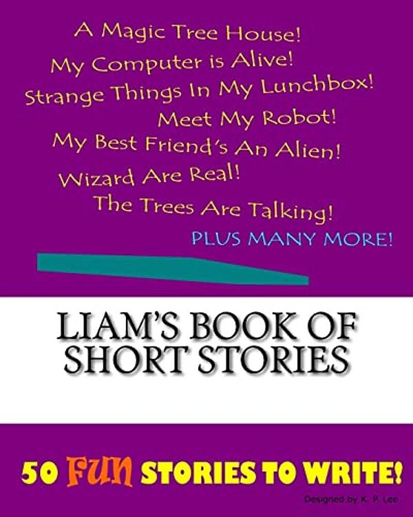 Liam's Book Of Short Stories-..