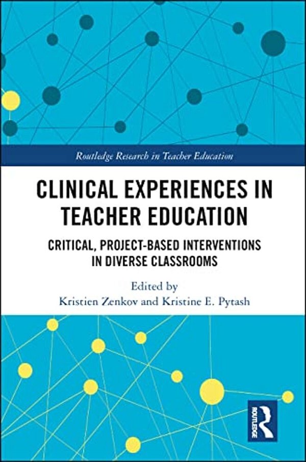 Clinical Experiences In Teacher Education: Critical, Project-Based Interventions In Diverse Classrooms-..