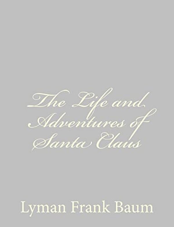 The Life And Adventures Of Santa Claus-..