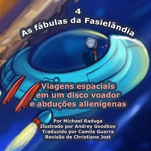 As Fábulas Da Fasielândia - 4: Viagens Espaciais Em Um Disco Voador E Abduções Alienígenas-..