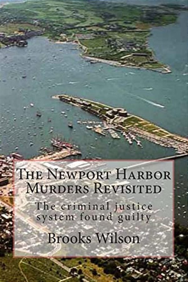 The Newport Harbor Murders Revisited: The Criminal Justice System Found Guilty-..
