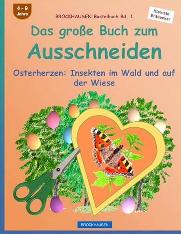 Brockhausen Bastelbuch Bd. 1: Das Grosse Buch Zum Ausschneiden: Osterherzen - Insekten Im Wald Und Auf Der Wiese-..